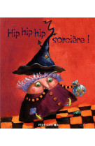 Hip hip hip, sorciere !