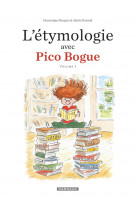 L'étymologie avec pico bogue - tome 1 - l'étymologie avec pico bogue - tome 1