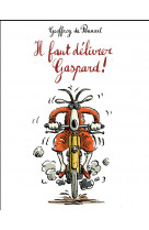 Il faut delivrer gaspard !