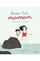 Avec toi, maman...