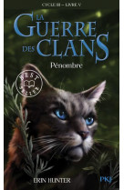 La guerre des clans - cycle iii le pouvoir des étoiles - tome 5 pénombre