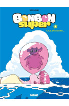 Bonbon super - tome 01 - 1, 2, 3 pistache