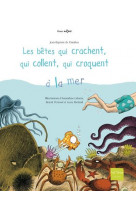 Les betes qui crachent, qui collent, qui croquent a la mer