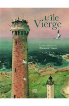 Ile vierge - un phare dans les yeux d-emmanuel lepage