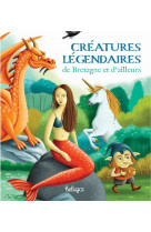 Créatures légendaires de bretagne et d'ailleurs