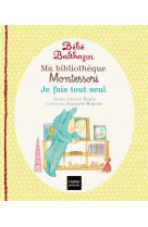 Bebe balthazar - ma bibliotheque montessori - je fais tout seul 0/3 ans