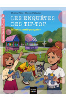 Les enquetes des tip top - t05 - les enquetes des tip top - mission anti-gangster ce1/ce2 des 7 ans