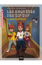 Les enquêtes des tip top - le gang des pollueurs ce1/ce2 dès 7 ans