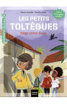 Les petits tolteques - t05 - les petits tolteques - diego contre diego cp/ce1 6/7 ans