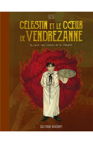 Les contes de la pieuvre - t03 - celestin et le coeur de vendrezanne - un recit des contes de la pie