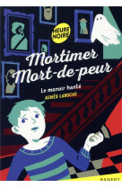 Mortimer mort-de-peur - t06 - mortimer mort-de-peur - le manoir hante