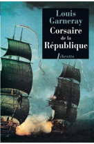 Corsaire de la république voyages, aventure et combats, t1