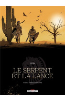 Le serpent et la lance t01 - ombre-montagne