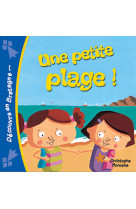 Une petite plage !