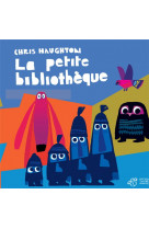 Chris haughton - la petite bibliotheque