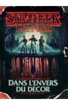 Stranger things - dans l-envers du decor