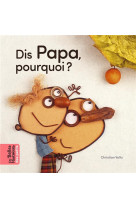 Dis papa, pourquoi ?