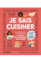 Je sais cuisiner - 1000 gestes pour devenir autonome