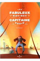 Les fabuleux navires du capitaine squid