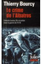 Le crime de l-albatros - une enquete de celestin louise, flic et soldat dans la guerre de 14-18