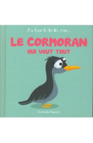 Le cormoran qui veut tout