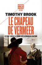 Le chapeau de vermeer  -  le xviie siecle a l'aube de la mondialisation