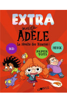 Extra mortelle adèle t3 - la révolte des bizarres