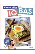 Mes recettes ig bas - special anti-glucose