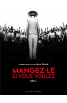 Mangez-le si vous voulez - one-shot - mangez-le si vous voulez