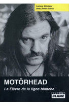 Motorhead  -  la fievre de la ligne blanche