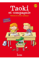 Taoki et compagnie : methode de lecture syllabique  -  cp  -  cahier d'ecriture