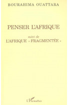 Penser l'afrique - suivi de l'afrique fragmentee