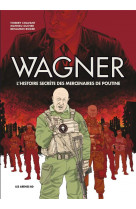 Wagner - l'histoire secrète des mercenaires de poutine