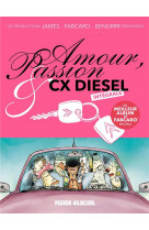 Amour, passion & cx diesel - intégrale