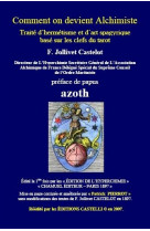 Comment on devient alchimiste  -  traite d'hermetisme et d'art spagyrique base sur les clefs du tarot