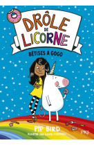 Drôle de licorne - tome 1 bêtises à gogo