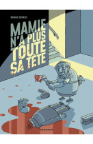 Mamie n a plus toute sa tête - tome 1 - mamie n a plus toute sa tête