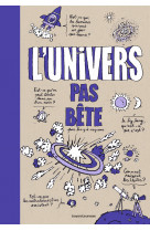 L'univers pas bête