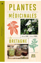 Plantes médicinales de bretagne. cueillir, transformer et utiliser