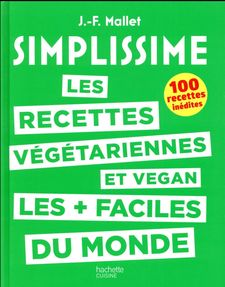 SIMPLISSIME - RECETTES VEGETARIENNES ET VEGAN - LES RECETTES VEGETARIENNES ET VEGAN LES PLUS FACILES - MALLET JEAN-FRANCOIS - Hachette Pratique