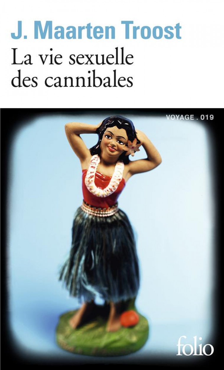 LA VIE SEXUELLE DES CANNIBALES - A LA DERIVE DANS LE PACIFIQUE SUD - TROOST J. MAARTEN - Gallimard