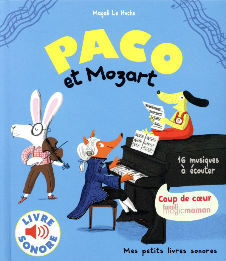 PACO ET MOZART - 16 MUSIQUES A ECOUTER - LE HUCHE MAGALI - Gallimard-Jeunesse Musique