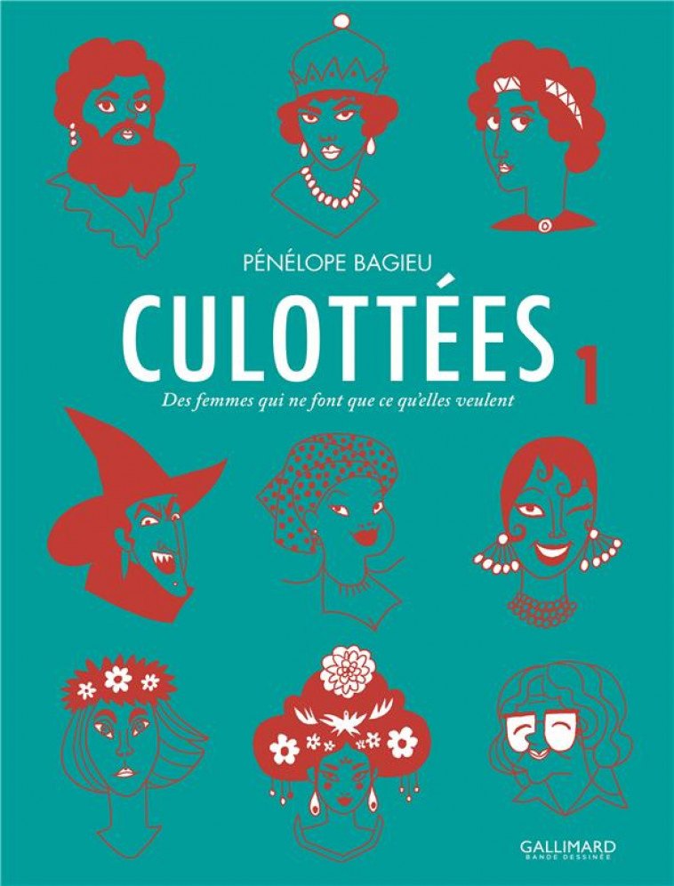 CULOTTEES - VOL01 - DES FEMMES QUI NE FONT QUE CE QU-ELLES VEULENT - BAGIEU PENELOPE - Gallimard