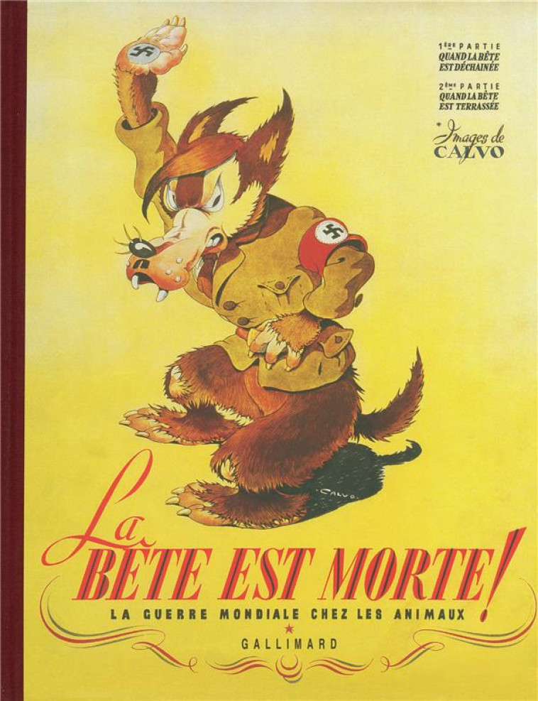 LA BETE EST MORTE !... - LA GUERRE MONDIALE CHEZ LES ANIMAUX - CALVO - GALLIMARD