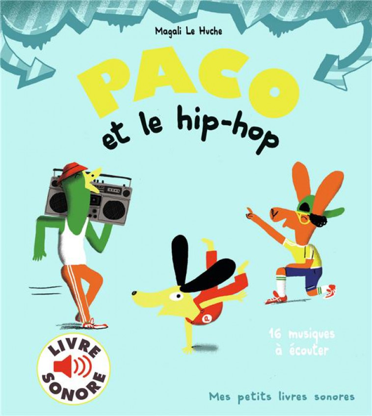 PACO ET LE HIP-HOP - 16 MUSIQUES A ECOUTER - LE HUCHE MAGALI - GALLIMARD