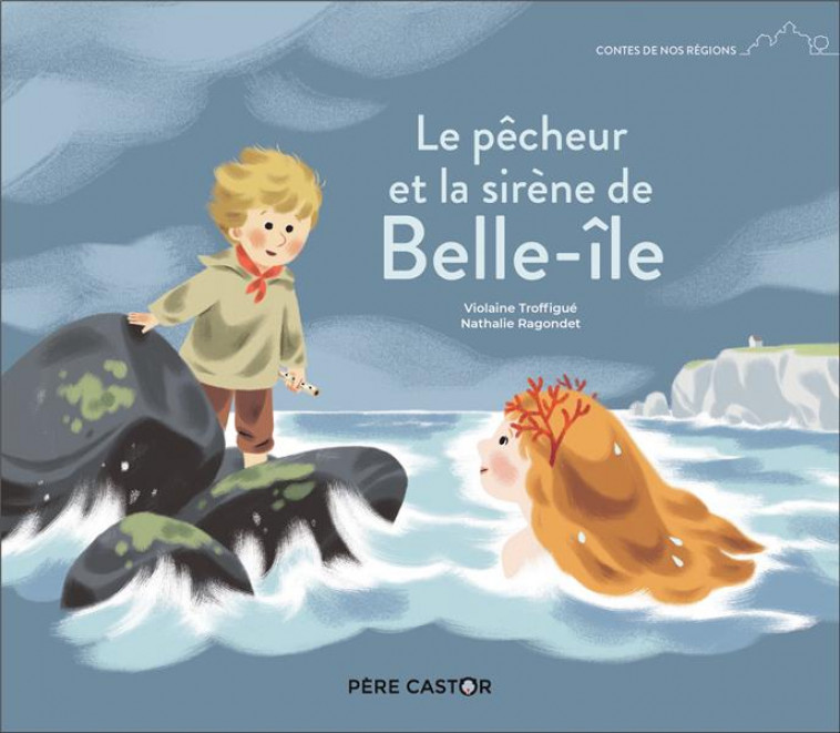 LE PECHEUR ET LA SIRENE DE BELLE-ILE - RAGONDET/TROFFIGUE - FLAMMARION