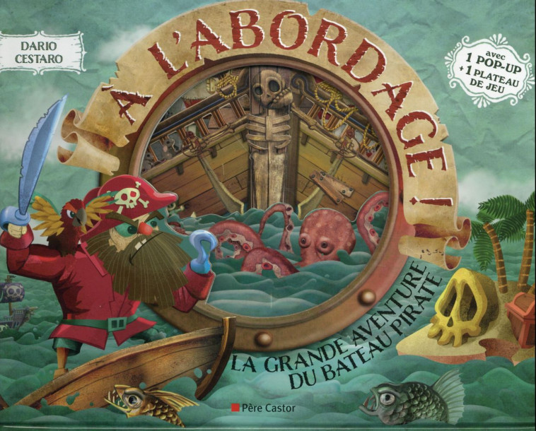 A L-ABORDAGE ! - LA GRANDE AVENTURE DU BATEAU PIRATE - CESTARO/THIES - Père Castor-Flammarion