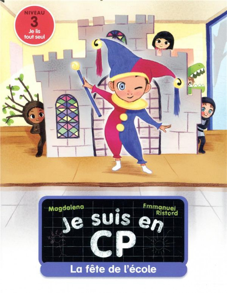 JE SUIS EN CP - T06 - LA FETE DE L-ECOLE - NIVEAU 3 - MAGDALENA/RISTORD - FLAMMARION