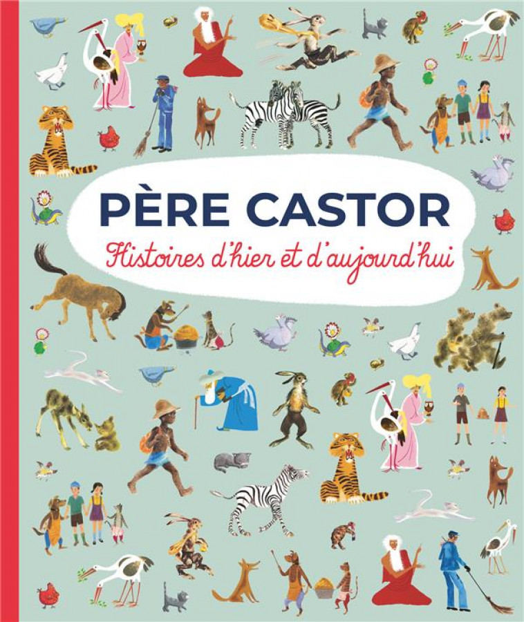 PERE CASTOR - HISTOIRES D-HIER ET D-AUJOURD-HUI - COLLECTIF - FLAMMARION