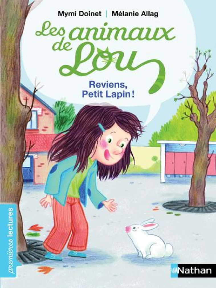 LES ANIMAUX DE LOU: REVIENS, PETIT LAPIN ! - DOINET/ALLAG - Nathan Jeunesse